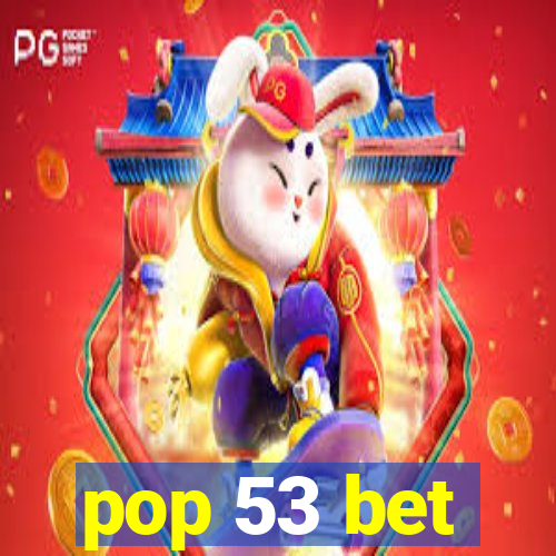 pop 53 bet